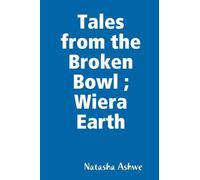 Tales from the Broken Bowl; Wiera Earth