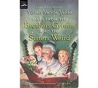 Tales From The Brothers Grimm And The Sisters Weird