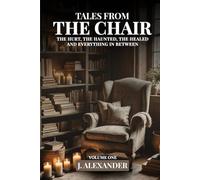 Tales From The Chair: The Hurt, The Haunted, The Healed and Everything In Between