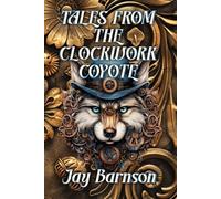 Tales from the Clockwork Coyote