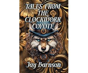 Tales from the Clockwork Coyote