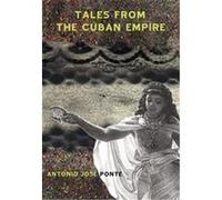 Tales from the Cuban Empire Antonio Jose Ponte (Auteur)
