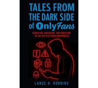 Tales From the Dark Side of Only Fans: Seduction, Obession and Addiction in the Sex Platform Underworld