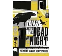 Tales From The Dead Of Night: Thirteen Classic Ghost Stories