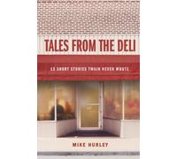 Tales From the Deli: 13 Short Stories Twain Never Wrote