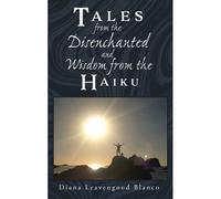 Tales From The Disenchanted And Wisdom From The Haiku