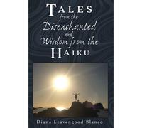 Tales From The Disenchanted And Wisdom From The Haiku