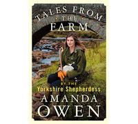Amanda Owen – Tales From the Farm by the Yorkshire Shepherdess – Macmillan