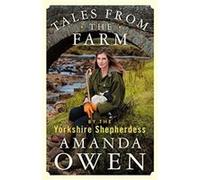 Tales From the Farm by the Yorkshire Shepherdess by Amanda Owen Amanda Owen (Auteur)