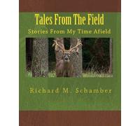 Tales From The Field: Stories From My Time Afield