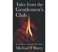 Tales From The Gentlemen's Club: Four Tales Of Unimaginable Horror