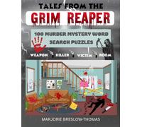 TALES FROM THE GRIM REAPER: 100 MURDER MYSTERY WORD SEARCH PUZZLES