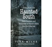 Tales from the Haunted South: Dark Tourism and Memories of Slavery from the Civil War Era