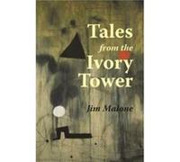Tales from the Ivory Tower by Jim Malone Jim Malone (Auteur)