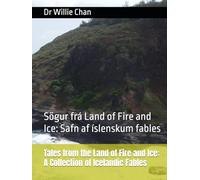 Tales from the Land of Fire and Ice: A Collection of Icelandic Fables: Sögur frá Land of Fire and Ice: Safn af íslenskum fables