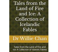 Tales from the Land of Fire and Ice: A Collection of Icelandic Fables: Tales from the Land of Fire and Ice: A Collection of Islandic Fables