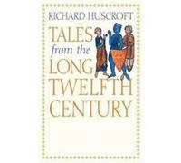 Tales From The Long Twelfth Century Richard Huscroft, (Auteur)