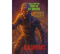 Tales From the Mind of B.F. Shivers Mummy Dearest