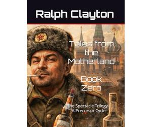 Tales from the Motherland - Book Zero: The Spectacle Trilogy - A Precursor Cycle