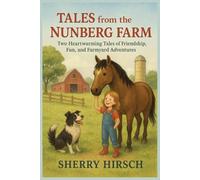 Tales from the Nunberg Farm: Two Heartwarming Tales of Friendship, Fun, and Farmyard Adventures