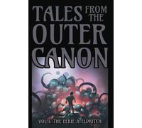Tales From the Outer Canon: Vol. 1: The Eerie & Eldritch