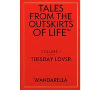 Tales From the Outskirts of Life™ VOLUME 1: TUESDAY LOVER