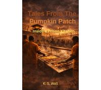 Tales from the Pumpkin Patch: Inside a Prison Kitchen