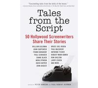 Tales from the Script: 50 Hollywood Screenwriters Share Their Stories