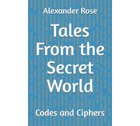 Tales From the Secret World: Codes and Ciphers