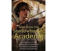 Tales from the Shadowhunter Academy by Cassandra Clare & Sarah Rees Brennan & Maureen Johnson & Robin Wasserman Cassandra Clare Sarah Rees Brennan Maureen Johnson Robin Wasserman (Auteur)