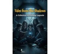 Tales from the shadows: A collection of chilling legends