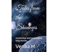 Tales from the Shadows: mysterious and meaningful long stories.