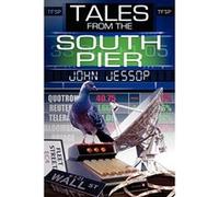 Tales from the South Pier Jessop, John (Auteur)