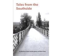 Tales from the Southside: An anthology of short stories, poems and flash fiction.