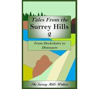 Tales from the Surrey Hills 2: From Deckchairs to Dinosaurs