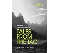 Tales from the Tao: The Wisdom of the Taoist Masters