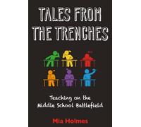 Tales From the Trenches: Teaching on the Middle School Battlefield
