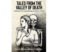 Tales from the Valley of Death: Reflections from Psychotherapy on the Fear of Death