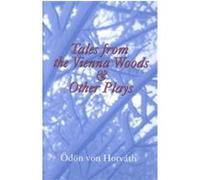 Tales from the Vienna Woods and Other Plays, Studies in Austrian Literature, Culture, and Thought. Translation Series Michael Mitchell, Odon Von Horvath (Auteur)
