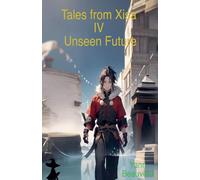 Tales from Xisa IV - Unseen Future