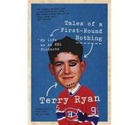 Tales of a FirstRound Nothing My Life as an NHL Footnote by Terry Ryan & Foreword by Aaron Asham & Foreword by Jim Cuddy Terry Ryan Foreword by Aaron Asham Foreword by Jim Cuddy (Auteur)
