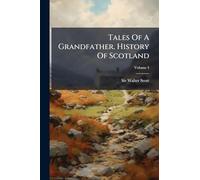 Tales Of A Grandfather. History Of Scotland