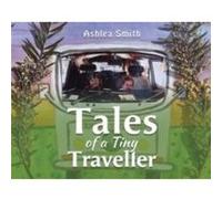 Tales of a Tiny Traveller by Ashlea Smith Ashlea Smith (Auteur)