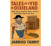 Tales of a Yid in Dixieland: Bible Jokes, Southern Folks, and the Woke Who Shame the Jews