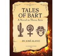 Tales of Bart: A Novel in Three Acts