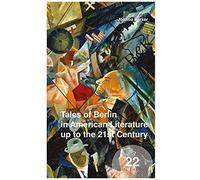 Tales Of Berlin In American Literature Up To The 21st Century