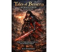 Tales of Berseria Remastered Game Guide: Navigate Every Battle, Explore Every Corner, and Unlock the Full Story of Midgand