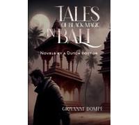 Tales Of Black Magic In Bali. Novels By A Dutch Doctor