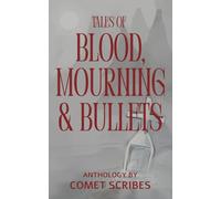 Tales of Blood, Mourning & Bullets