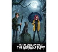 Tales of Chills and Thrills: The Werewolf Puppy